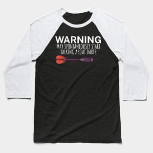 Warning May spontaneously start talking about darts Baseball T-Shirt